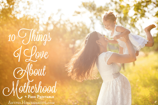 10 things i love about motherhood