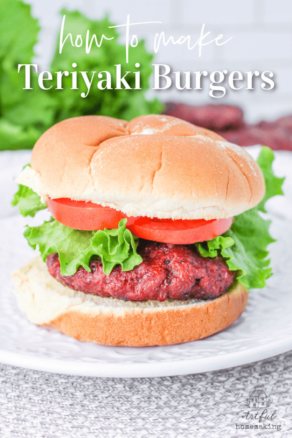 Teriyaki Burgers Artful Homemaking