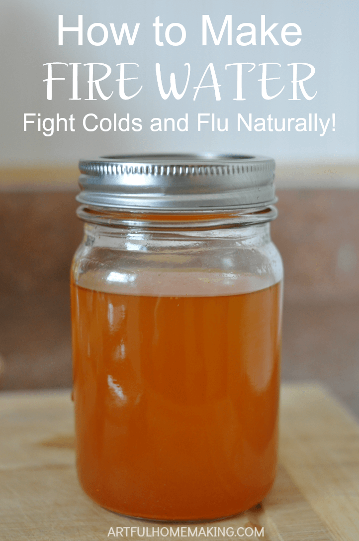 Learn how to make fire water, a simple to make natural cold and flu remedy!